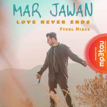 Mar-Jawan---Love-Never-Ends Fysul Mirza mp3 song lyrics